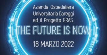 Azienda Ospedaliera Università di careggi ed il progetto ERAS: The Future is Now